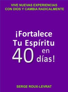 Descargar ¡FORTALECE TU ESPÍRITU EN 40 DIAS! pdf, epub, ebook