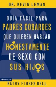 Descargar Guía fácil para padres cobardes que quieren hablar honestamente de sexo con sus hijos pdf, epub, ebook