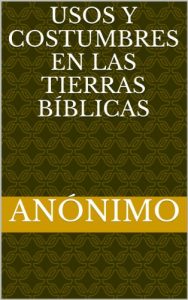 Descargar Usos y costumbres en las tierras bíblicas pdf, epub, ebook