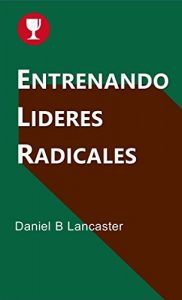 Descargar Entrenando Lideres Radicales pdf, epub, ebook