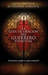 Descargar La guía de oración del guerrero espiritual: Encuentre salida a cada situación pdf, epub, ebook