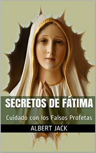 Descargar Secretos de Fátima: Cuidado con los Falsos Profetas pdf, epub, ebook