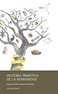 Descargar Historia Primitiva de la Humanidad: Según el Libro Santo del Génesis pdf, epub, ebook