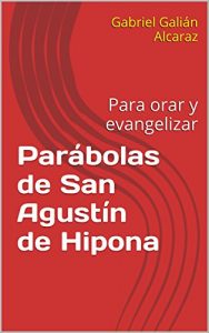 Descargar Parábolas de San Agustín de Hipona: Para orar y evangelizar pdf, epub, ebook