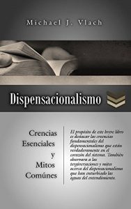 Descargar DISPENSACIONALISMO: CREENCIAS ESENCIALES Y MITOS COMUNES pdf, epub, ebook