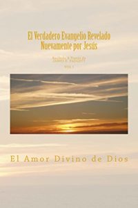 Descargar El Verdadero Evangelio Revelado Nuevamente por Jesus Vol 1: El Amor Divino de Dios pdf, epub, ebook