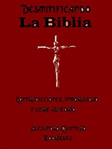 Descargar Desmitificando la Biblia: Contradicciones, inmoralidad y libre albedrío pdf, epub, ebook