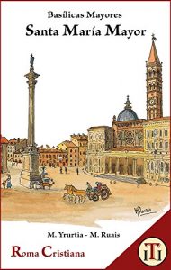 Descargar Santa María Mayor: Basílicas Mayores (Roma Cristiana nº 4) pdf, epub, ebook