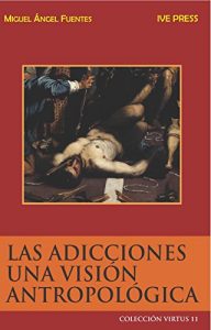 Descargar LAS ADICCIONES UNA VISIÓN ANTROPOLÓGICA pdf, epub, ebook