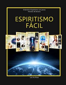 Descargar Espiritismo Fácil: Entienda el Espiritismo con pocos minutos de lectura pdf, epub, ebook