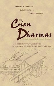 Descargar Explicación del Shastra Mahayana de la Puerta a la Comprensión de los Cien Dharmas: Un texto esencial de la escuela Yogacara pdf, epub, ebook