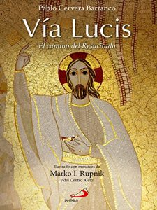 Descargar Vía Lucis: El camino del Resucitado (Fe e imagen) pdf, epub, ebook