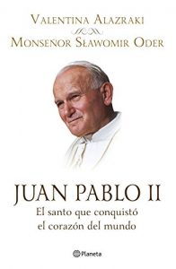 Descargar Juan Pablo II. El santo que conquistó el corazón: El santo que conquistó el corazón del mundo pdf, epub, ebook