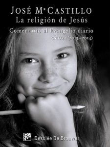 Descargar La religión de Jesús. Comentario al Evangelio diario – Ciclo A (2013-2014) pdf, epub, ebook