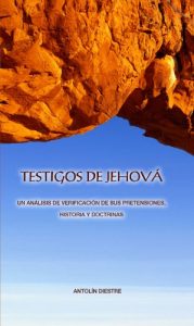 Descargar TESTIGOS DE JEHOVÁ  UN ANÁLISIS DE VERIFICACIÓN DE SUS PRETENSIONES, HISTORIA Y DOCTRINAS pdf, epub, ebook