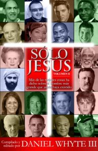 Descargar Sólo Jesús: Más de las mejores cosas ha dicho sobre el hombre más grande que jamás haya existido pdf, epub, ebook