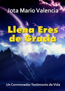 Descargar Llena Eres de Gracia – Un Conmovedor Testimonio de Vida pdf, epub, ebook