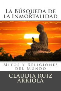 Descargar La Búsqueda de la Inmortalidad: Mitos y Religiones del Mundo pdf, epub, ebook