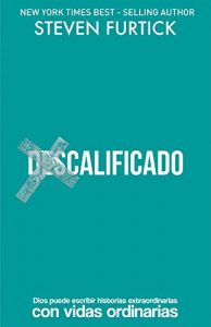 Descargar (Des)Calificado: Dios puede escribir historias extraordinarias con vidas ordinarias pdf, epub, ebook