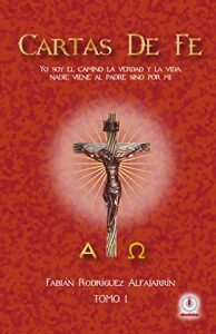 Descargar Cartas de Fe: Yo soy el camino, la verdad y la vida; nadie viene al Padre sino por mi pdf, epub, ebook