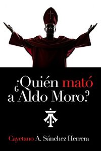 Descargar Yo maté a Aldo Moro: El Vaticano y su mal pdf, epub, ebook