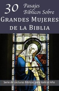 Descargar 30 Pasajes Bíblicos Sobre Grandes Mujeres de la Biblia (Serie de Lecturas Bíblicas para todo el Año) pdf, epub, ebook