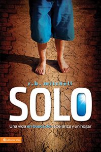 Descargar Solo: Una vida en busca de esperanza y un hogar (Enfoque a la Familia) pdf, epub, ebook