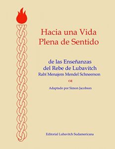 Descargar Hacia Una Vida Plena De Sentido: De Las Enseñanzas Del Rebe De Lubavitch pdf, epub, ebook