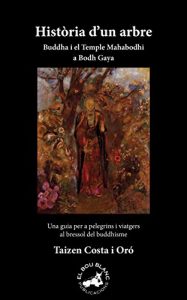 Descargar Història d’un arbre. Buddha i el Temple Mahabodhi a Bodh Gaya: Una guia per pelegrins i viatgers al bressol del buddhisme (Catalan Edition) pdf, epub, ebook