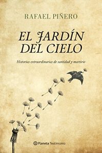 Descargar El jardín del cielo: Historias extraordinarias de santidad y martirio pdf, epub, ebook