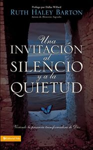 Descargar Una Invitación al silencio y a la quietud: Viviendo la presencia transformadora de Dios pdf, epub, ebook