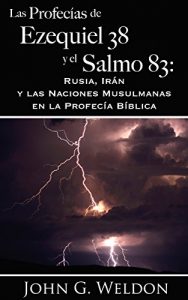 Descargar Las Profecías de Ezequiel 38 y el Salmo 83:: Rusia, Irán y las Naciones Musulmanas en la Profecía Bíblica pdf, epub, ebook