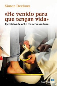 Descargar «HE VENIDO PARA QUE TENGAN VIDA». Ejercicios de ocho días con san Juan (El Pozo de Siquem) pdf, epub, ebook