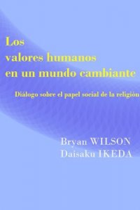 Descargar Los valores humanos en un mundo cambiante : diálogo sobre el papel social de la religión pdf, epub, ebook