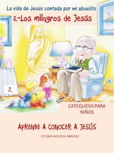 Descargar LA VIDA DE JESUS CONTADA POR MI ABUELITO – LOS MILAGROS DE JESUS pdf, epub, ebook