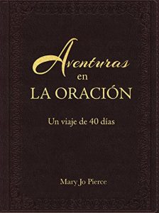 Descargar Aventuras En La Oración: Un Viaje De 40 Días pdf, epub, ebook
