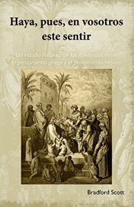 Descargar Haya, pues, en vosotros este sentir: Un estudio histórico de las diferencias entre el pensamiento griego y el pensamiento hebreo pdf, epub, ebook
