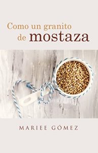 Descargar Como un granito de mostaza (NO-FICCIÓN) pdf, epub, ebook