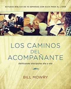 Descargar Los caminos del acompañante: Edificando discípulos día a día pdf, epub, ebook