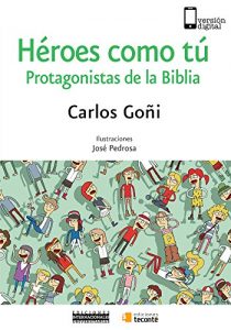 Descargar Héroes como tú: Protagonistas de la Biblia pdf, epub, ebook