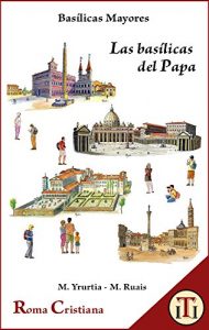 Descargar Las basílicas del Papa (Basílicas Mayores) pdf, epub, ebook