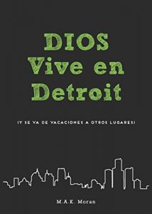 Descargar Dios Vive en Detroit: (y se va de vacaciones a otros lugares) pdf, epub, ebook