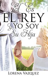 Descargar EL ES EL REY Y YO SOY SU HIJA pdf, epub, ebook