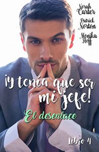 Descargar ¡ Y tenía que ser mi jefe ! 4: El desenlace pdf, epub, ebook