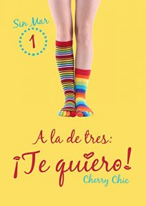 Descargar A la de tres: ¡Te quiero! (Sin Mar nº 1) pdf, epub, ebook
