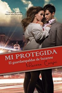 Descargar MI PROTEGIDA, El guardaespaldas de Suzanne. pdf, epub, ebook