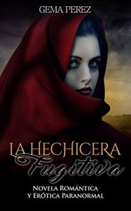 Descargar La Hechicera Fugitiva: Novela Romántica y Erótica Paranormal (Fantasía) pdf, epub, ebook