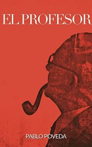 Descargar El Profesor: Una historia de amor, intriga y suspense (El Profesor: thriller en español nº 1) pdf, epub, ebook