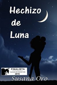 Descargar Hechizo de Luna: (Finalista del Concurso de Autores Indie de Amazon 2016) pdf, epub, ebook