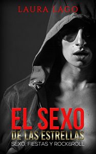 Descargar El Sexo de las Estrellas: Sexo, Fiestas y Rock&Roll (Novela Romántica y Erótica nº 1) pdf, epub, ebook
